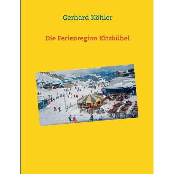 Die Ferienregion KitzbÃ¼hel, (Paperback)