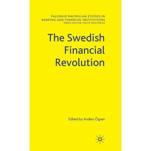 Palgrave MacMillan Studies in Banking an The Swedish Financial Revolution, (Hardcover)