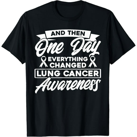 Everything Changed Lung Cancer Awareness T-ShirtMen and women, Black T-shirt, size: Extra large