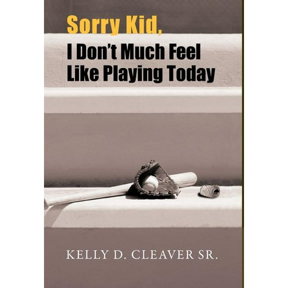 Sorry Kid, I Don't Much Feel Like Playing Today