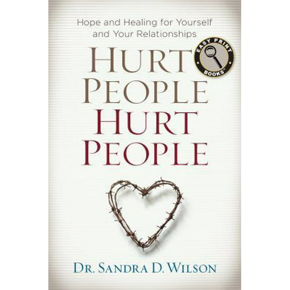 Pre-Owned Hurt People Hurt People: Hope and Healing for Yourself and Your Relationships (Easy Print Books) (Paperback) 1627074856 9781627074858