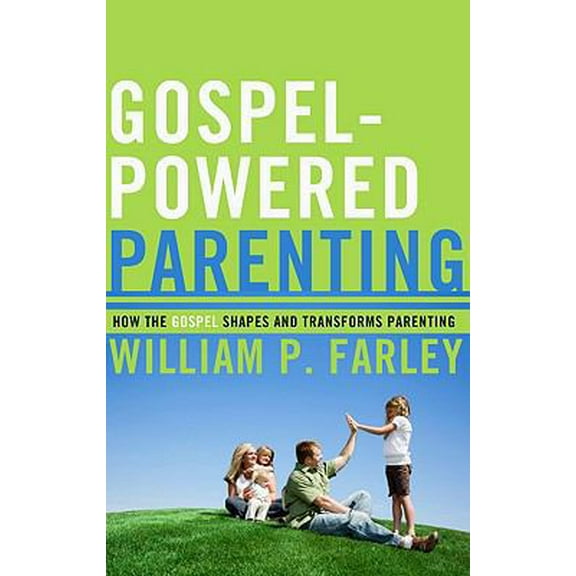Pre-Owned Gospel-Powered Parenting: How the Gospel Shapes and Transforms Parenting (Paperback) 1596381353 9781596381353