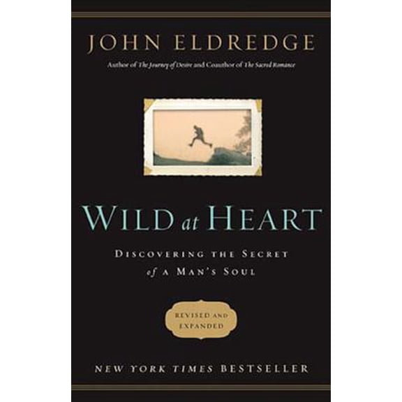 Pre-Owned Wild at Heart Revised and Updated: Discovering the Secret of a Man's Soul (Paperback) 1400200393 9781400200399