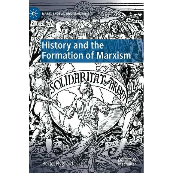 Marx, Engels, and Marxisms History and the Formation of Marxism, (Hardcover)