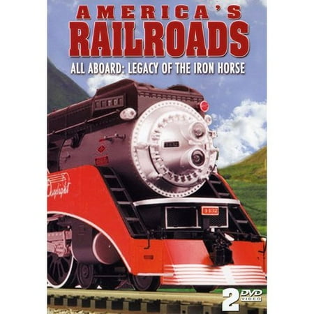 America's Railroads: All Aboard - Legacy Of The Iron Horse