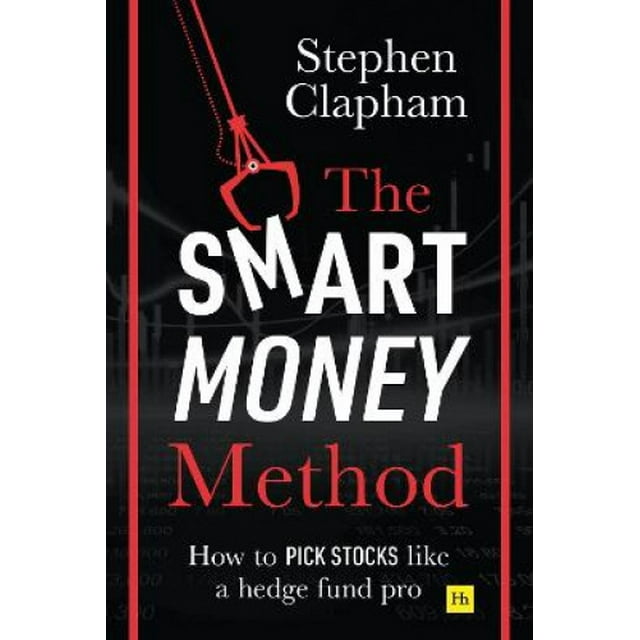 La Méthode de l'Argent Intelligent: Comment Choisir les Actions comme un Fonds de Hedge Pro