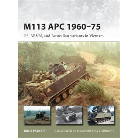 Pre-Owned M113 APC 196075: US, ARVN, and Australian variants in Vietnam (New Vanguard, 252), 9781472817464, 147281746X, Paperback,