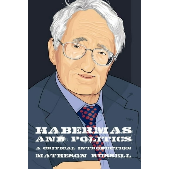 Thinking Politics Habermas and Politics: A Critical Introduction, Book 5, (Hardcover)