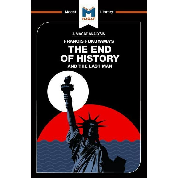 Macat Library An Analysis of Francis Fukuyama's the End of History and the Last Man, (Paperback)