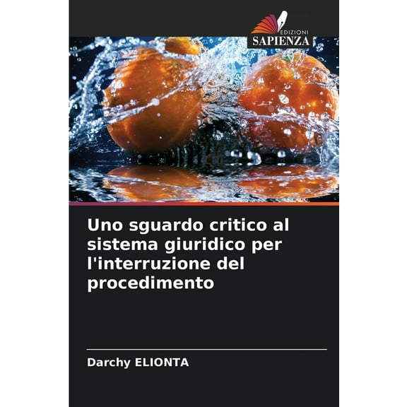 Uno sguardo critico al sistema giuridico per l'interruzione del procedimento, (Paperback)