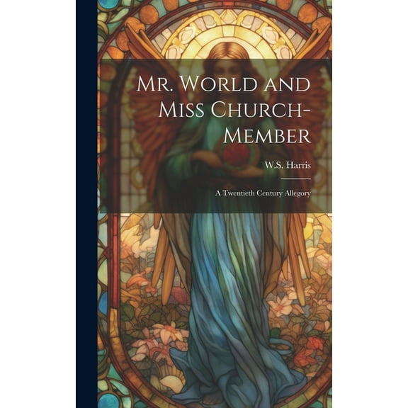Mr. World and Miss Church-Member: A twentieth century allegory (Hardcover)