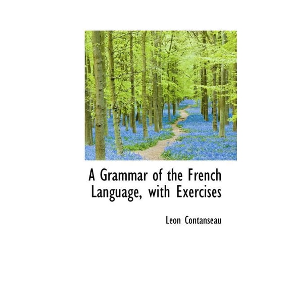 A Grammar of the French Language, with Exercises (Hardcover)
