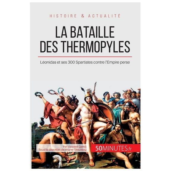 La bataille des Thermopyles: Léonidas et ses 300 Spartiates contre l'Empire perse, (Paperback)