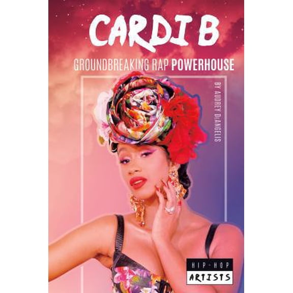 Pre-Owned Cardi B: Groundbreaking Rap Powerhouse: Groundbreaking Rap Powerhouse (Library Binding) 1532190182 9781532190186