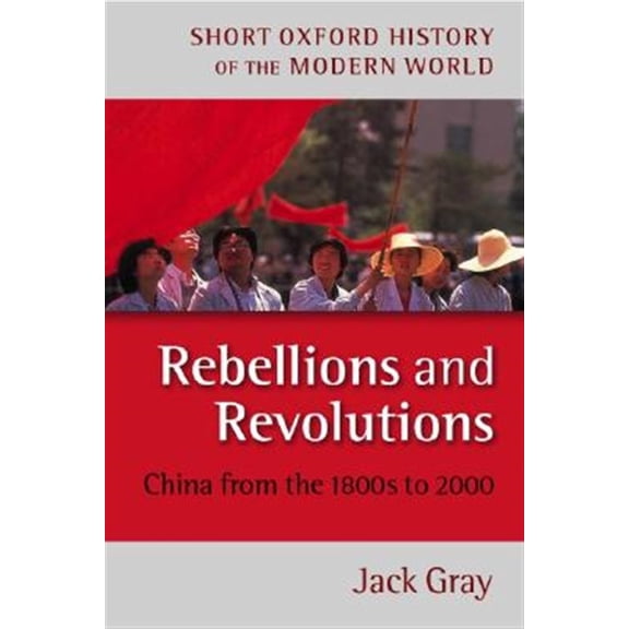 Pre-Owned Short Oxford History of the Modern World Rebellions and Revolutions: China from the 1800s to 2000, (Paperback)