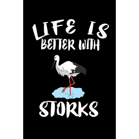 Life Is Better With Storks: Animal Nature Collection (Paperback)