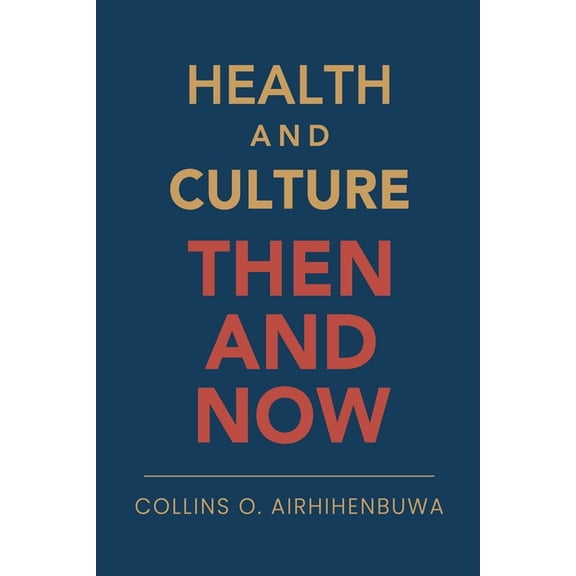 Health and Culture: Then and Now, (Paperback)