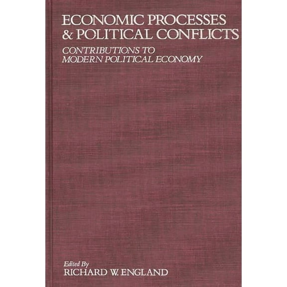Economic Processes and Political Conflicts: Contributions to Modern Political Economy, (Hardcover)