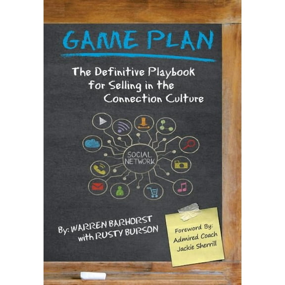 Game Plan : The Definitive Playbook for Selling in the Connection Culture