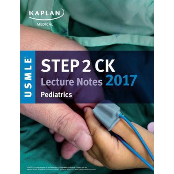 Pre-Owned USMLE Step 2 CK Lecture Notes 2017: Pediatrics (Kaplan Test Prep) (Paperback) 1506208169 9781506208169