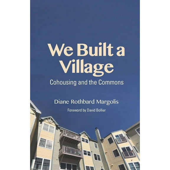 We Built a Village: Cohousing and the Commons (Hardcover)