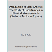 Introduction to Error Analysis: The Study of Uncertainties in Physical Measurements (Series of Books in Physics), Used [Paperback]