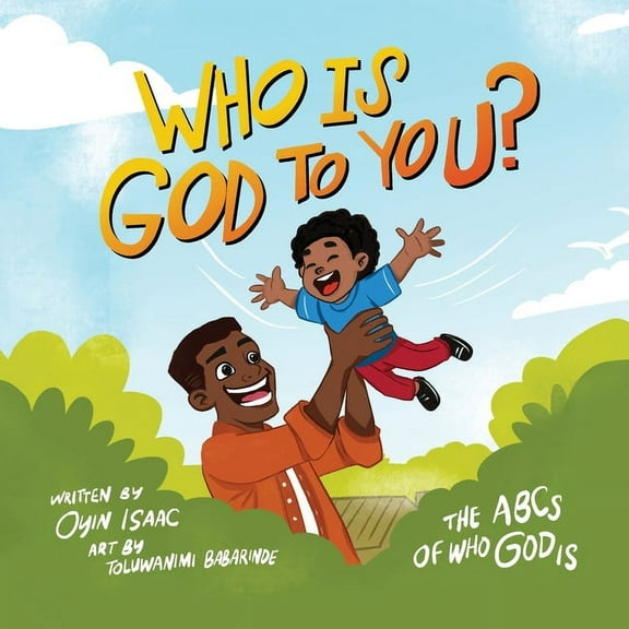 Who is God to you?: The ABCs of who God is, (Paperback)