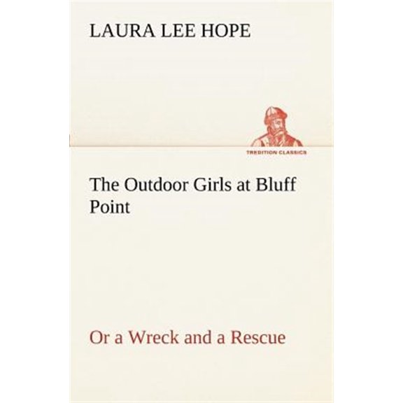 The Outdoor Girls at Bluff Point Or a Wreck and a Rescue (Paperback)