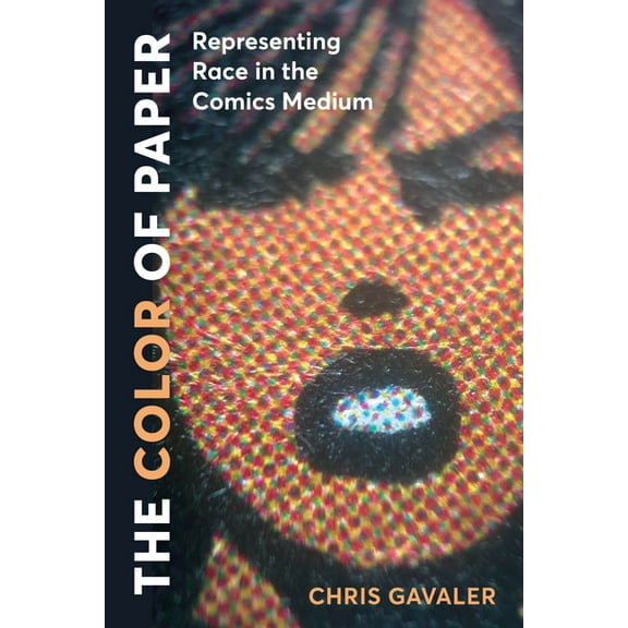 Studies in Comics and Cartoons The Color of Paper: Representing Race in the Comics Medium, (Paperback)