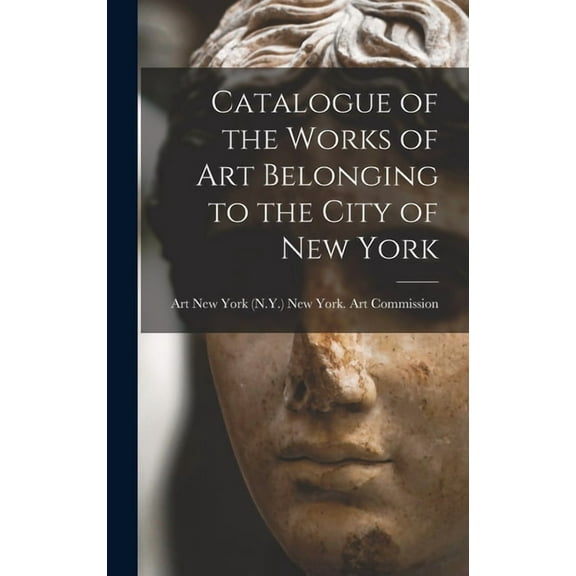 Catalogue of the Works of Art Belonging to the City of New York (Hardcover)