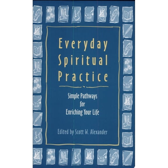 Pre-Owned Everyday Spiritual Practice: Simple Pathways for Enriching Your Life, (Paperback)