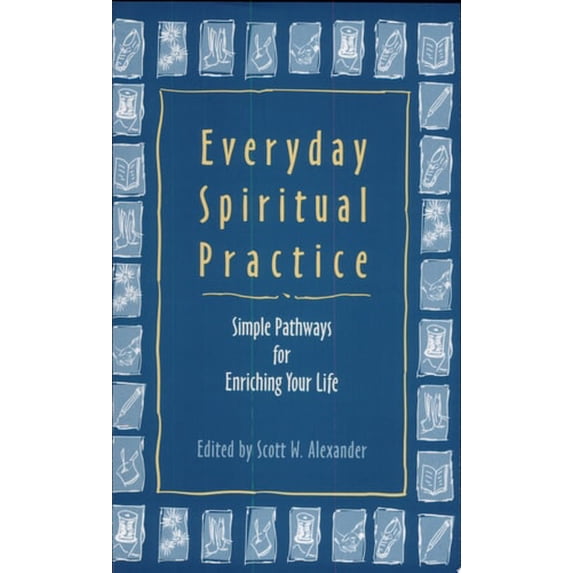 Pre-Owned Everyday Spiritual Practice: Simple Pathways for Enriching Your Life Paperback