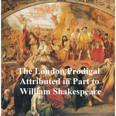 The London Prodigal, Shakespeare Apocrypha - (Best Shakespeare Plays In London)