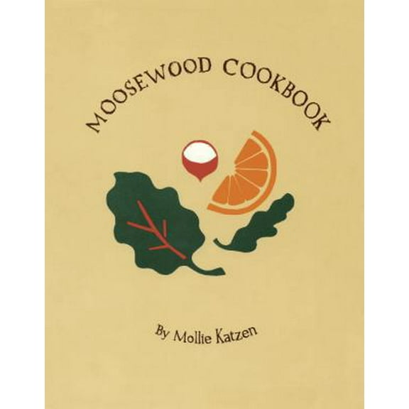 Pre-Owned The Moosewood Cookbook: Recipes from Moosewood Restaurant, Ithaca, New York (Paperback) 0913668680 9780913668689