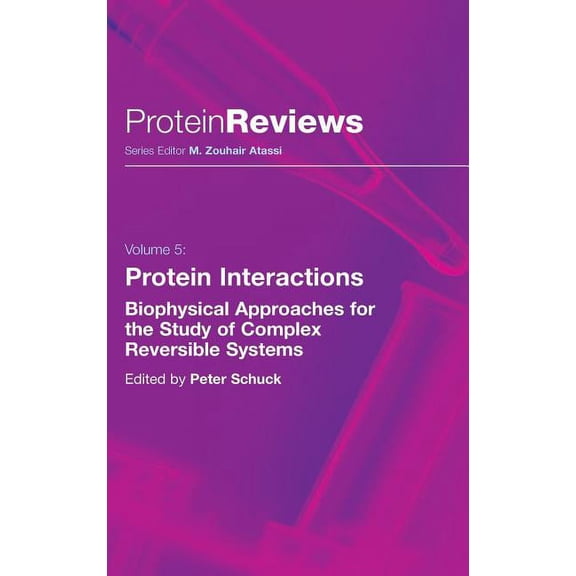 Protein Reviews Protein Interactions: Biophysical Approaches for the Study of Complex Reversible Systems, Book 5, (Hardcover)