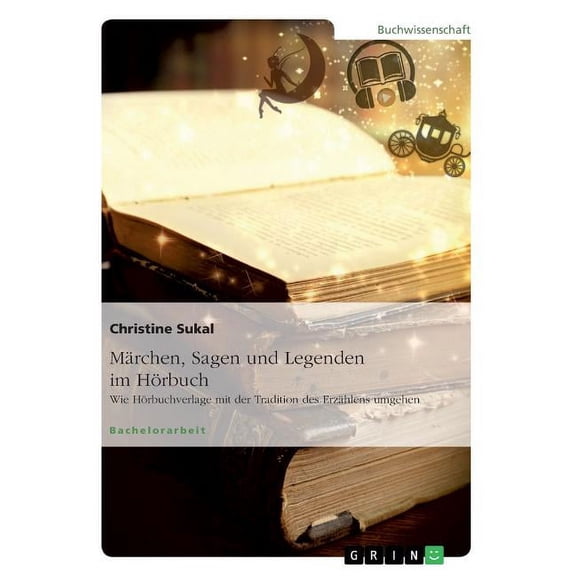 Marchen, Sagen Und Legenden Im Horbuch. Wie Horbuchverlage Mit Der Tradition Des Erzahlens Umgehen