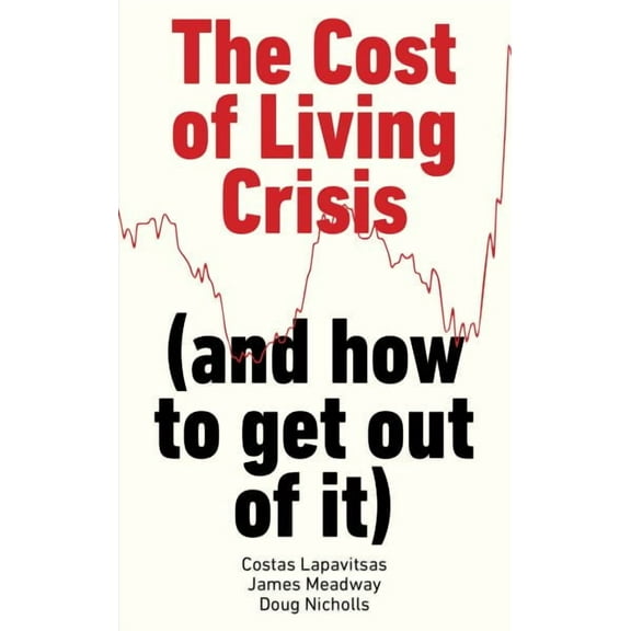 The Cost of Living Crisis : (and how to get out of it) (Paperback)