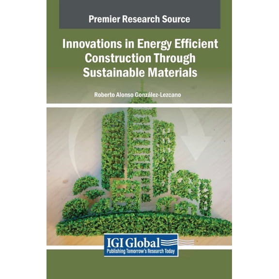 Innovations in Energy Efficient Construction Through Sustainable Materials, (Hardcover)