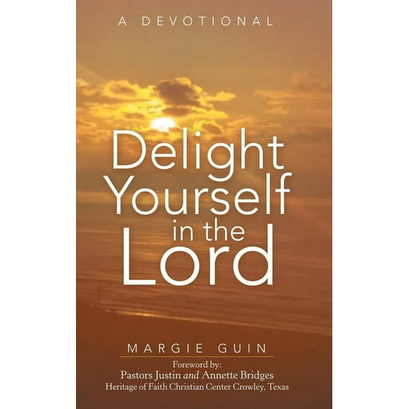 Delight Yourself in the Lord: A Devotional (Hardcover)