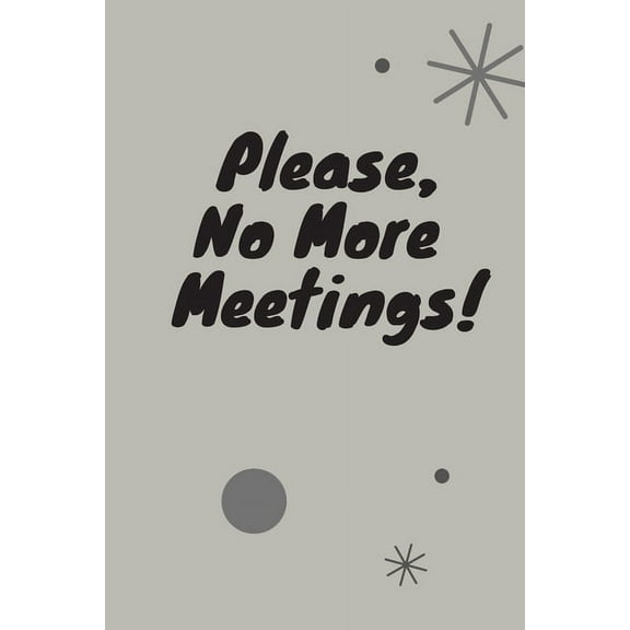 Please, No More Meetings!: Funny Gift For Coworker (Paperback)