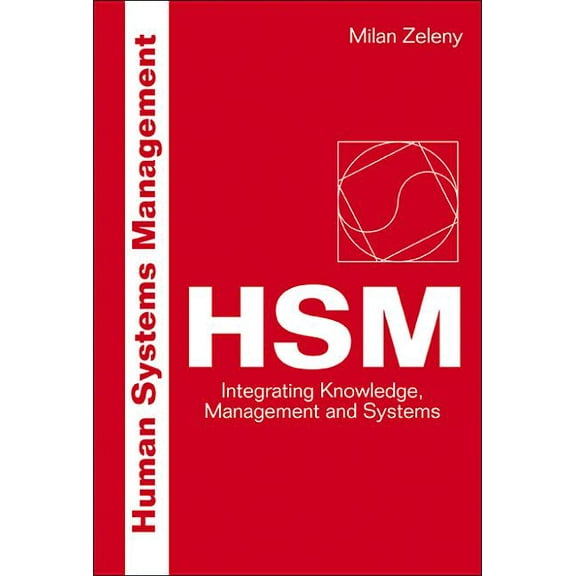 Human Systems Management: Integrating Knowledge, Management and Systems, (Hardcover)