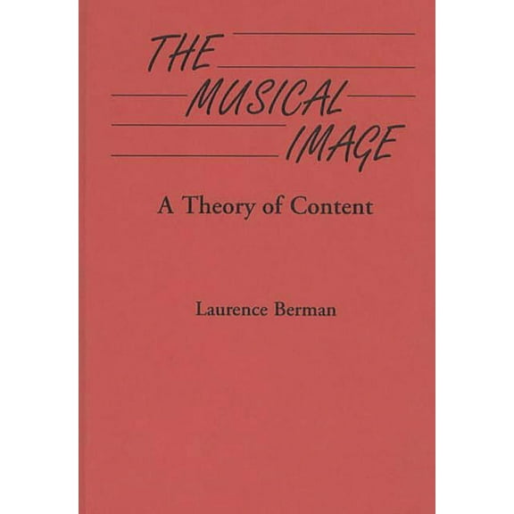 Contributions to the Study of Music and  The Musical Image: A Theory of Content, (Hardcover)