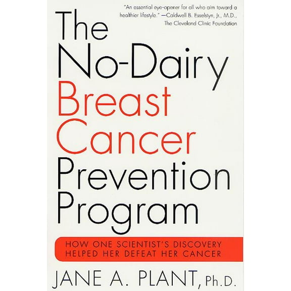 The No-Dairy Breast Cancer Prevention Program: How One Scientist's Discovery Helped Her Defeat Her Cancer, (Paperback)