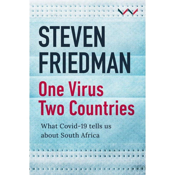 One Virus, Two Countries: What Covid-19 Tells Us about South Africa, (Hardcover)