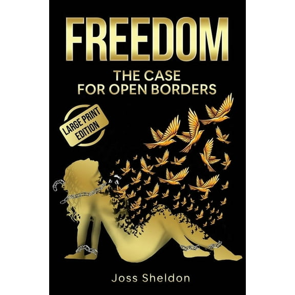 Freedom: The Case For Open Borders: LARGE PRINT EDITION, (Paperback)