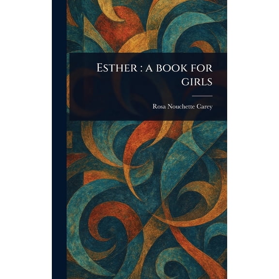 Esther: a Book for Girls, (Hardcover)