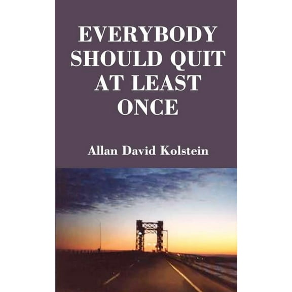 Everybody Should Quit at Least Once, (Paperback)