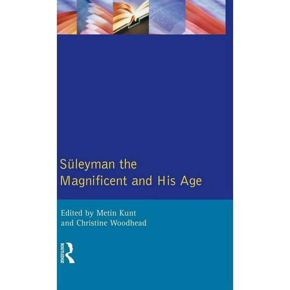 Suleyman the Magnificent and His Age: The Ottoman Empire in the Early Modern World, (Hardcover)