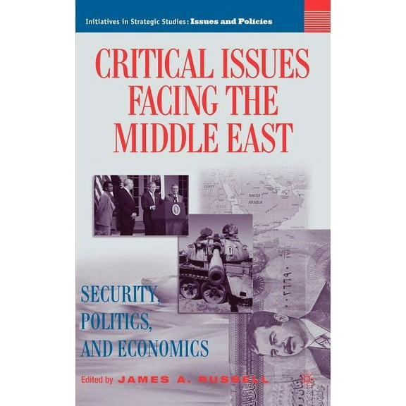 Initiatives in Strategic Studies: Issues Critical Issues Facing the Middle East: Security, Politics and Economics, (Hardcover)