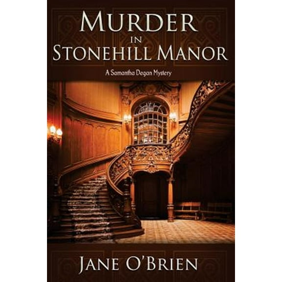 Murder in Stonehill Manor: A Samantha Degan Mystery (Paperback) by Jane O'Brien